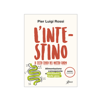 L'intestino. Il sesto senso del nostro corpo