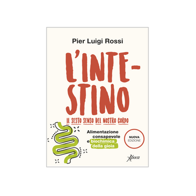 L'intestino. Il sesto senso del nostro corpo